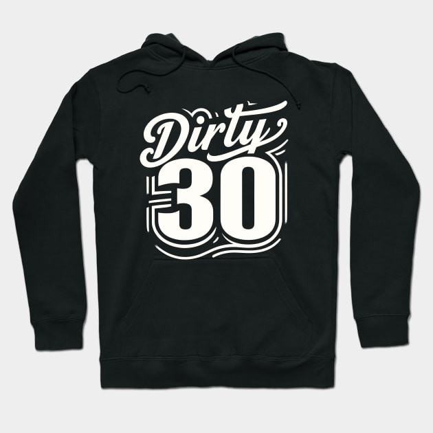 30th Birthday Dirty 30 Funny 30 Years Old Hoodie by Delta V Art